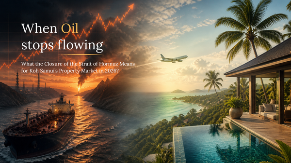When Oil Stops Flowing: What the Closure of the Strait of Hormuz Means for Koh Samui’s Property Market in 2026?